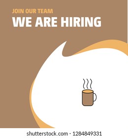 Join Our Team. Busienss Company Coffee We Are Hiring Poster Callout Design. Vector background