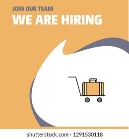 Join Our Team. Busienss Company Luggage cart We Are Hiring Poster Callout Design. Vector background