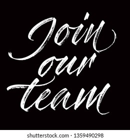 Join our team - hand lettering.White inscription on black background. Chalkboard style. Vector illustration.