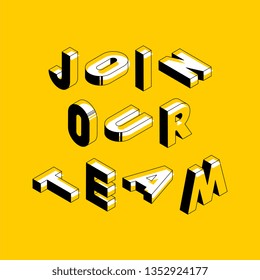 join our team isometric vector concept  line art illustration. abstract trend retro typography with symbols or signs in geometric 3D shape style on yellow background. eps 10