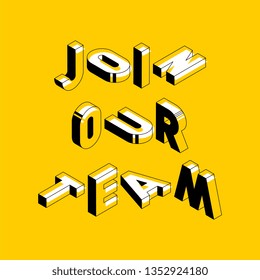 join our team isometric vector concept  line art illustration. abstract trend retro typography with symbols or signs in geometric 3D shape style on yellow background. eps 10