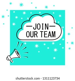 Join our team. Loudspeaker with speech bubble. Megaphone with speech cloud on turquoise background. Vector.