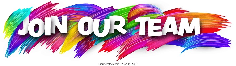Join our team paper word sign with colorful spectrum paint brush strokes over white. Vector illustration.