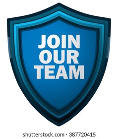 Join Our Team Shield, Vector Illustration. 