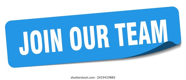 join our team sticker. join our team rectangular label isolated on white background