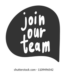 Join our team. Sticker for social media content. Vector hand drawn illustration design. Bubble pop art comic style poster, t shirt print, post card, video blog cover
