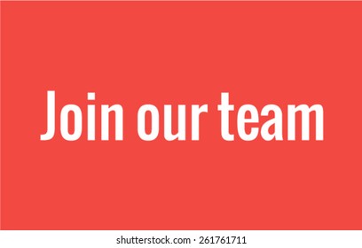 Join our team Vector EPS 10 illustration.