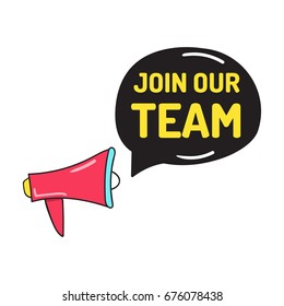 Join our team. Vector hand drawn megaphone and speech bubble icon, illustration on white background.