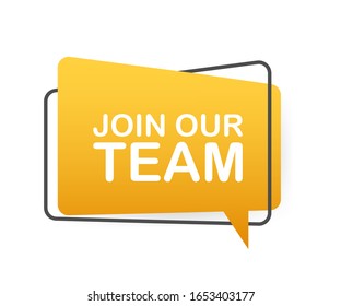 Join our team written on speech bubble. Advertising sign. Vector stock illustration.