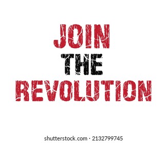 Join the revolution quote Grunge Typography with white Background