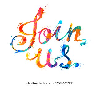 Join us. Calligraphic inscription of watercolor splash paint letters