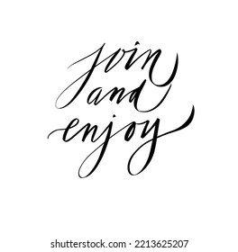 Join us and enjoy. Calligraphic inscription. A positive motivating slogan. Text lettering. Vector illustration.