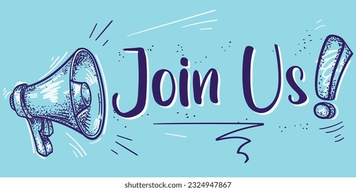 Join us - hand drawn advertising sign with megaphone