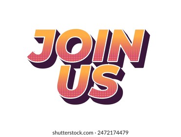 Join us. Text effect design in good colors with 3D style