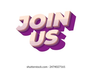 Join us. Text effect design in good colors with 3D style