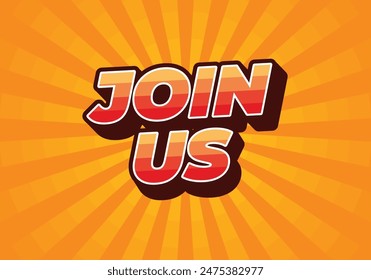 Join us. Text effect design in good colors with 3D style