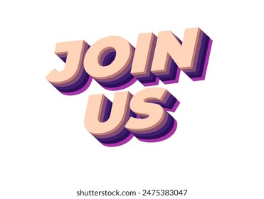 Join us. Text effect design in good colors with 3D style