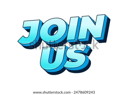 Join us. Text effect design in good colors with 3D style