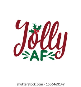 Jolly AF - funny Christmas text, with mistletoe. Good for posters, greeting cards, textile, T-shirt print ,gifts.