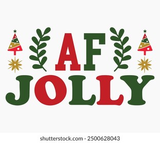 Jolly AF Svg,Christmas Svg,Christmas Funny Shirt,Calligraphy t shirt,Christmas Silhouette,Christmas Says Svg,Cut File,Silhouette,T-shirt Commercial Use