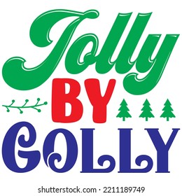 Jolly By Golly T-shirt Design Vector File.