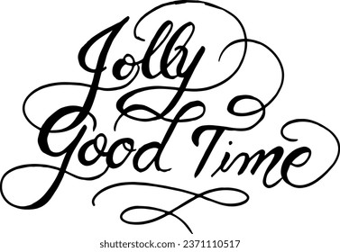 Jolly Good Time hand lettering. Happy Holidays Hand brush style vector illustration. Custom hand lettering good for print greeting cards, flyer, poster, ads, invitation, etc. 