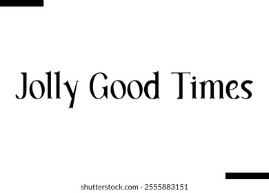 Jolly Good Times Christmas quotes cursive text typography 