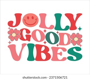 jolly good vibes SVG, Retro Christmas T-shirt, Funny Christmas Quotes, Merry Christmas Saying SVG, Holiday Saying SVG, New Year Quotes, Winter Quotes SVG, Cut File for Cricut