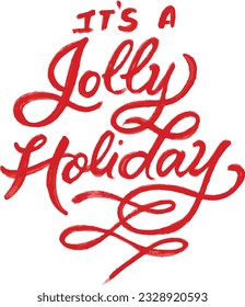 It's a Jolly Holiday Christmas -Typography greeting card with ornate modern calligraphy. Handlettering brush style good for greeting cards or ti-shirt design.