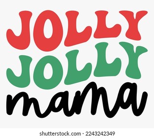 Jolly Mama Christmas Saying SVG, Retro Christmas T-shirt, Funny Christmas Quotes, Merry Christmas Saying SVG, Holiday Saying SVG, New Year Quotes, Winter Quotes SVG, Cut File for Cricut