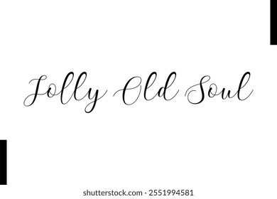 Jolly Old Soul Christmas quotes cursive text typography 