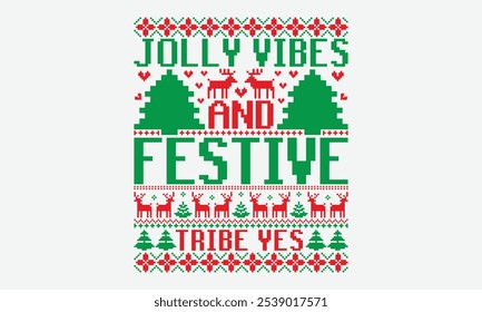 Jolly Vibes And Festive Tribe Yes - Ugly Christmas Sweater T-shirt Design, Calligraphy Motivational Good Quotes, Everything Starts With A Dream, Know Your Worth, For Poster, Hoodie, Wall, Banner,