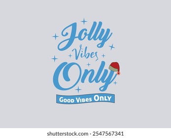 Jolly Vibes Only Good Vibes Only- Typography Christmas T shirt Design