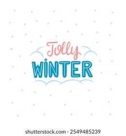 Jolly winter lettering with snowflakes. Holiday hand drawn poster. Vector illustration