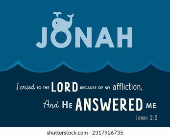 Jonah Bible lettering with whale silhouette. Quote from the book of Jonah - I cried out to the Lord because of my affliction, And He answered me. Vector card