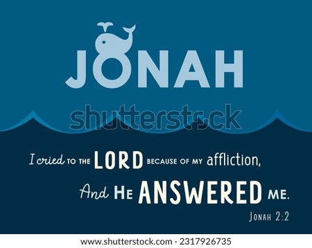 Jonah Bible lettering with whale silhouette. Quote from the book of Jonah - I cried out to the Lord because of my affliction, And He answered me. Vector card