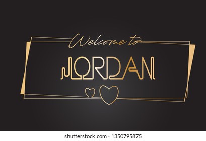 Jordan Welcome to Golden text Neon Lettering Typography with Wired Golden Frames and Hearts Design Vector Illustration.