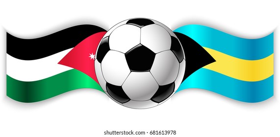 Jordanian and Bahamian wavy flags with football ball. Jordan combined with Bahamas isolated on white. Football match or international sport competition concept.