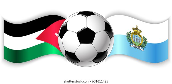 Jordanian and Sammarinese wavy flags with football ball. Jordan combined with San Marino isolated on white. Football match or international sport competition concept.
