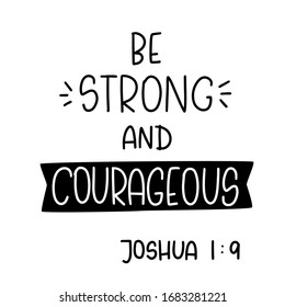 Joshua 1:9 Be strong and courageous handwritten lettering Bible quote. Short saying about people’s power out of a Christian religious book.  svg