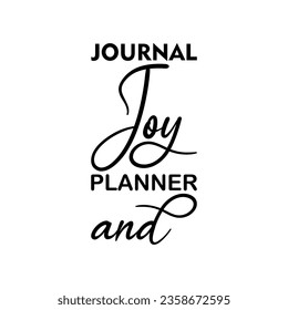 journal joy planner and black letters quote