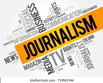 Journalism - production and distribution of reports that are the "news of the day" and that informs society to at least some degree, word cloud concept background
