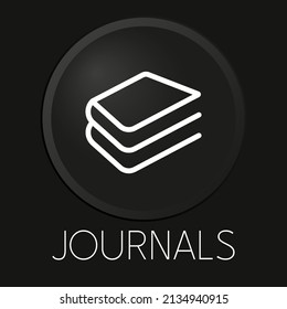 Journals minimal vector line icon on 3D button isolated on black background. Premium Vector.