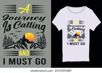 A Journey is calling and i must go, Mountain illustration, outdoor adventure t- shirt design, Perfect for posters, apparel, Vintage adventure t-shirt design.