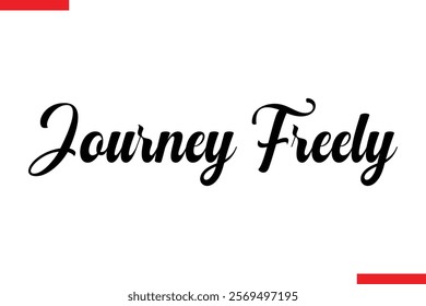 Journey Freely Travel saying typography text