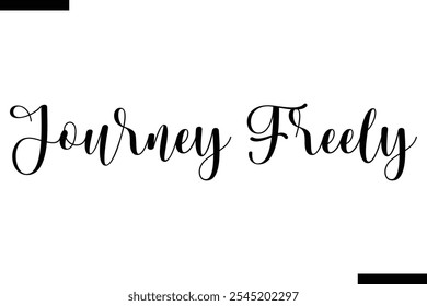 Journey freely Vector Inspirational Travel Typography Text