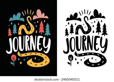 Journey Inspirational Motivational Typography T-shirt Design Vector Illustration, Adventure Explore Progress Achievement Success Challenge Dream Inspire Courage Hope Positive Happiness Journey Travel 