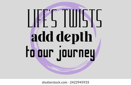 Journey Inspirational quotes vector life's twists add depth to our journey