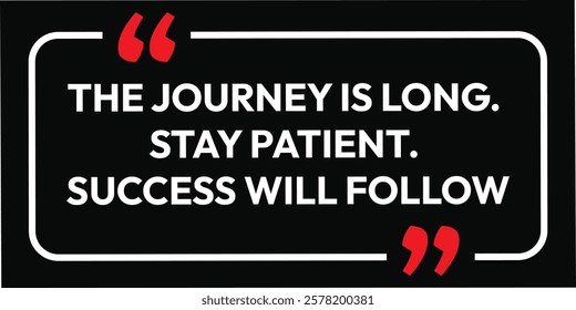 The journey is long stay patient. inspirational quotes. motivational design with a black background and white text. creative font affirmation box card banner poster art. eps vector file. 