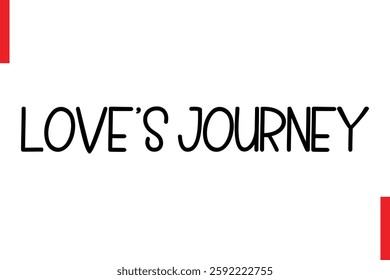 Love’s Journey Love Saying Cursive Typography Text Lettering